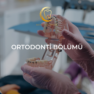 Moonvia Dental | Antalya’da Uzman Diş Kliniği ortodonti bölümü